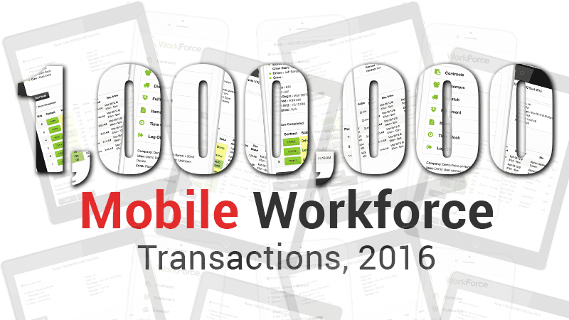 Mobile Workforce reached 1,000,000 transactions in 2016.