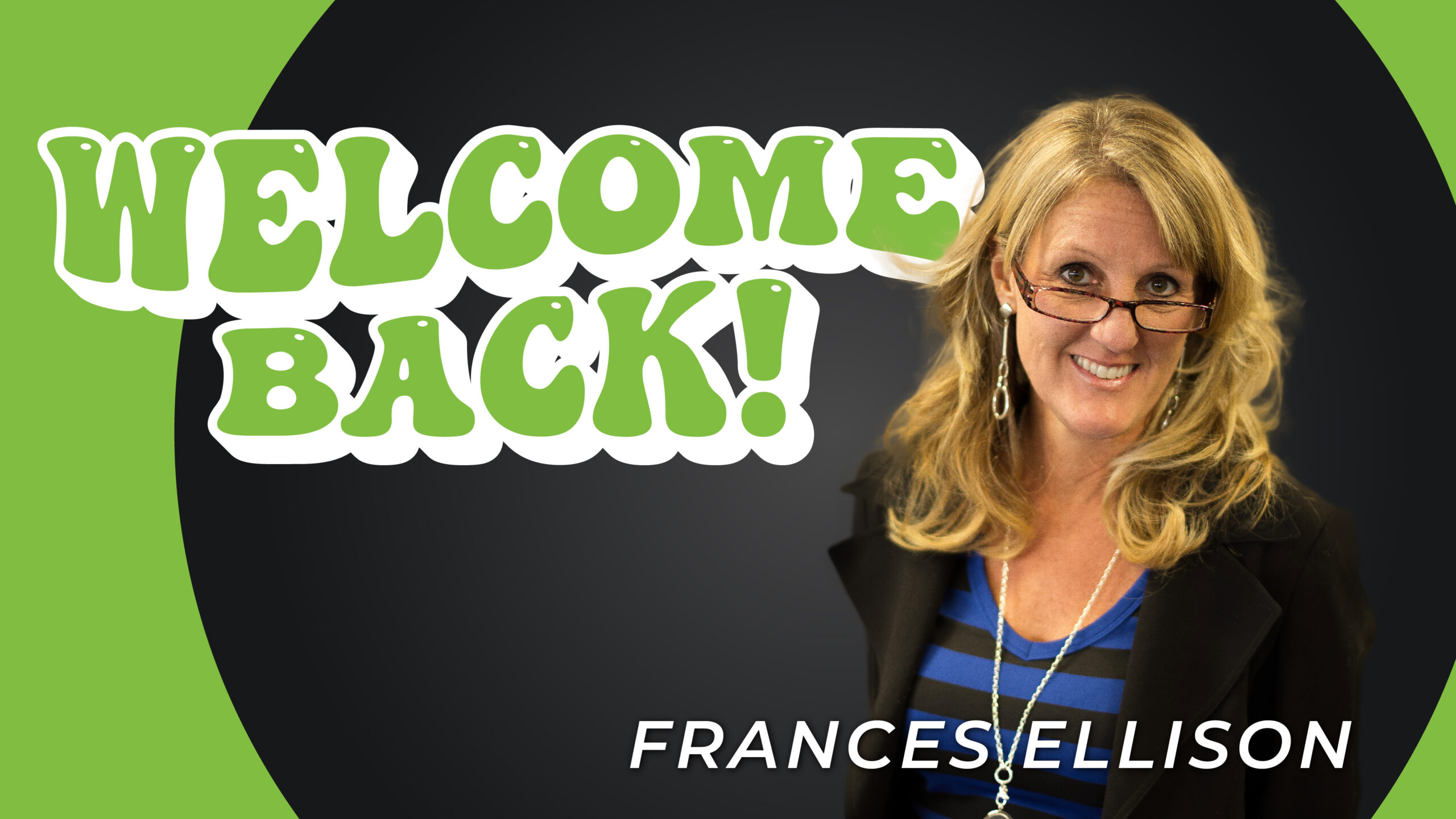 Welcome Back, Frances Ellison! graphic with Frances Ellison headshot